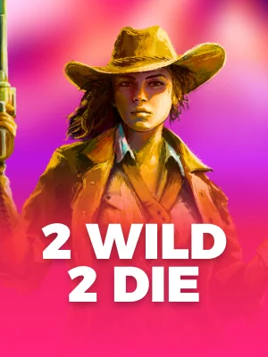 2 Wild 2 Die